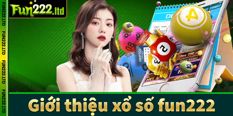 Giới thiệu sân chơi lô đề - xổ số fun222 