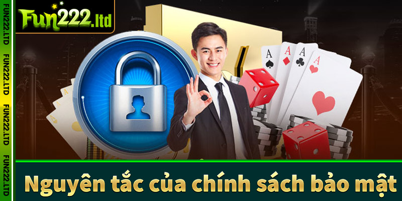 Ngyên tắc làm việc của chính sách bảo mật fun222