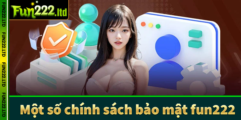 Điểm qua một số chính sách bảo mật đang được sân chơi fun222 áp dụng 