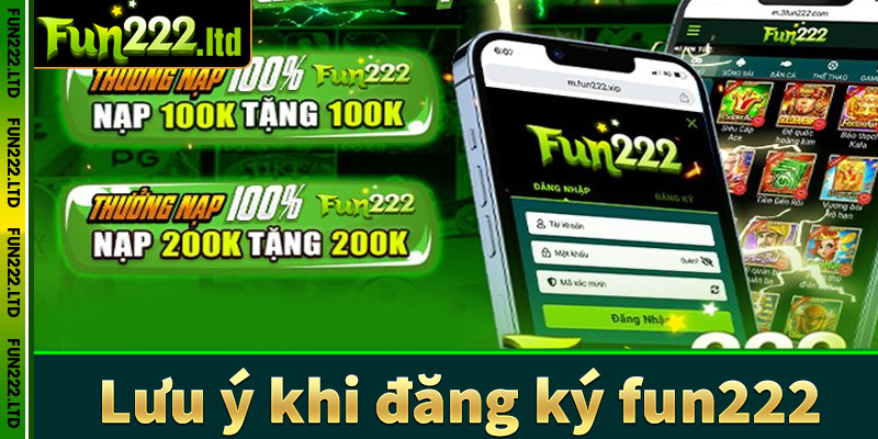 Lưu ý trong quá trình đăng ký fun222