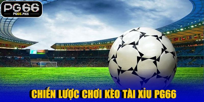Chiến Lược Chơi Kèo Tài Xỉu PG66 Hiệu Quả