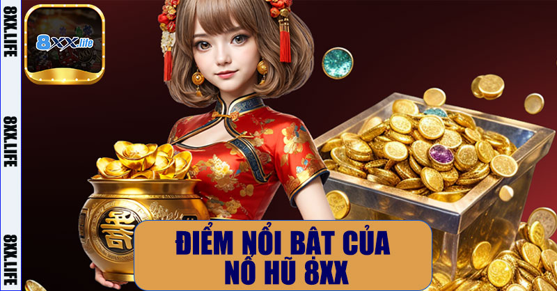 Điểm nổi bật của nổ hũ 8XX