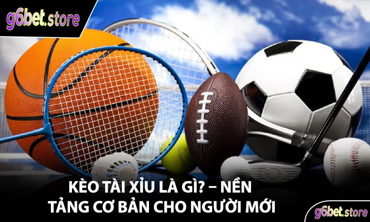 ⚽ Kèo Tài Xỉu Là Gì? – Nền Tảng Cơ Bản Cho Người Mới