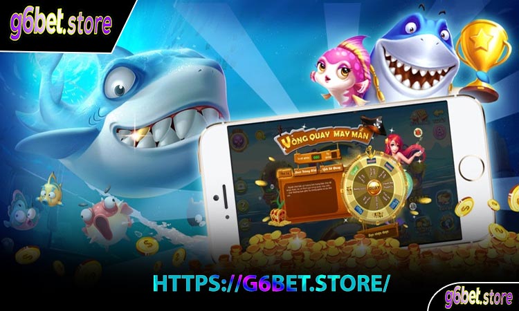 Lý do nên chọn G6Bet để trải nghiệm Bắn Cá Nổ Hũ