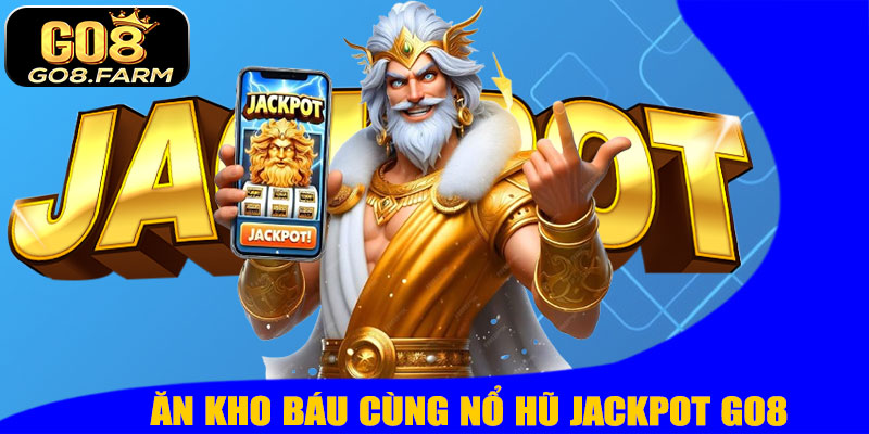 Nổ Hũ Jackpot GO8 – Hành Trình Săn Kho Báu Cực Lớn