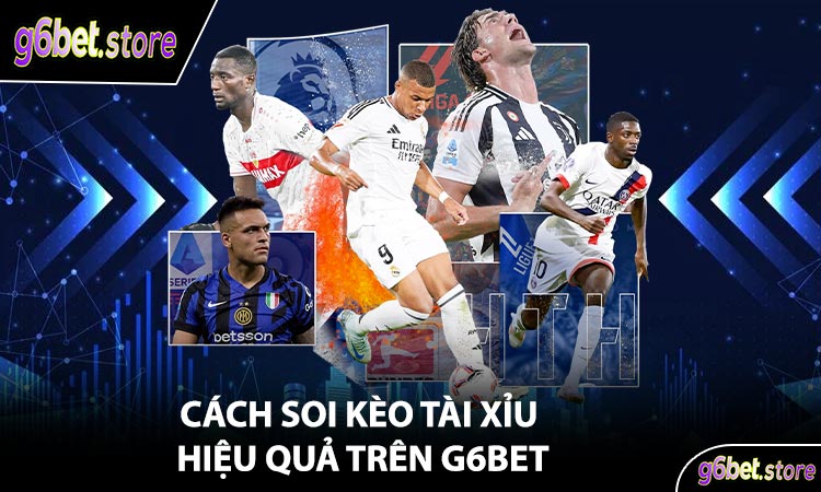 🧭 Cách Soi Kèo Tài Xỉu Hiệu Quả Trên G6Bet